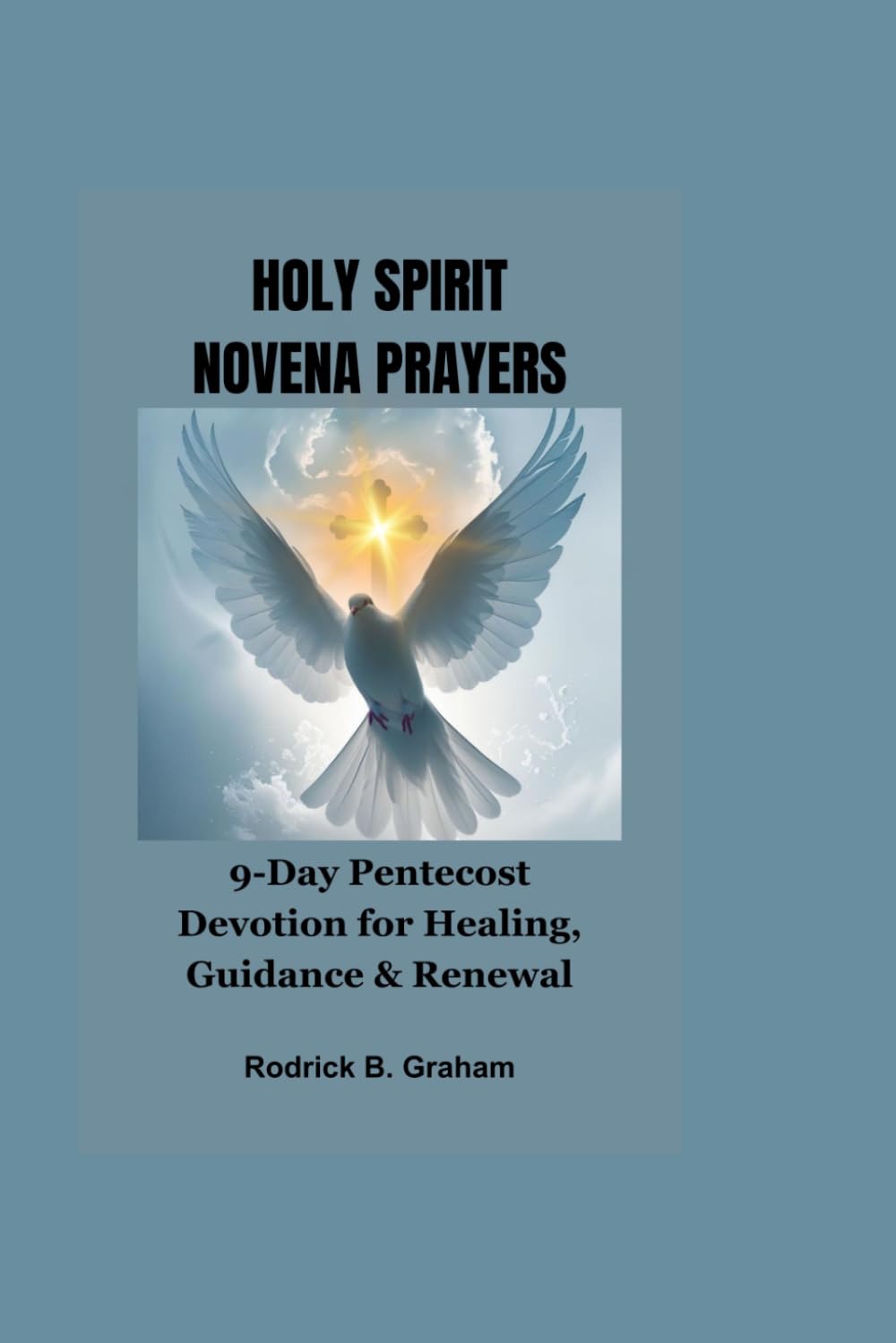 HOLY SPIRIT NOVENA PRAYERS: 9-Day Pentecost Devotion for Healing, Guidance & Renewal