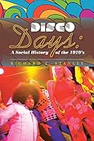Disco Days: A Social History of the 1970's 1491767952 Book Cover