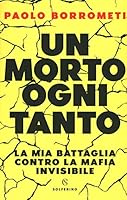 Un morto ogni tanto. La mia battaglia contro la mafia invisibile 8828200715 Book Cover
