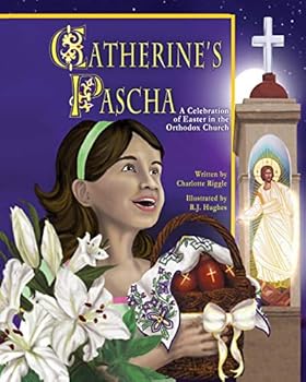 Catherine's Pascha: A Celebration of Easter in the Orthodox Church