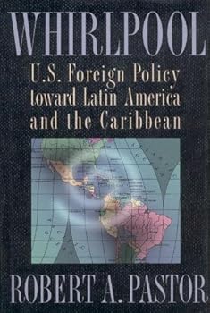 Hardcover Whirlpool: U.S. Foreign Policy toward Latin America and the Caribbean (Princeton Studies in International History and Politics) Book