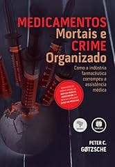 Capa de Medicamentos Mortais e Crime Organizado: Como a Indústria Farmacêutica Corrompeu a Assistência Médica