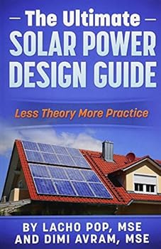 Paperback The Ultimate Solar Power Design Guide: Less Theory More Practice Book