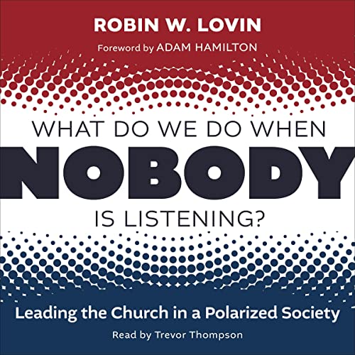 What Do We Do When Nobody Is Listening? by Robin W. Lovin episode artwork
