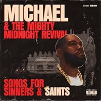 Michael & The Mighty Midnight Revival - Songs For Sinners And Saints