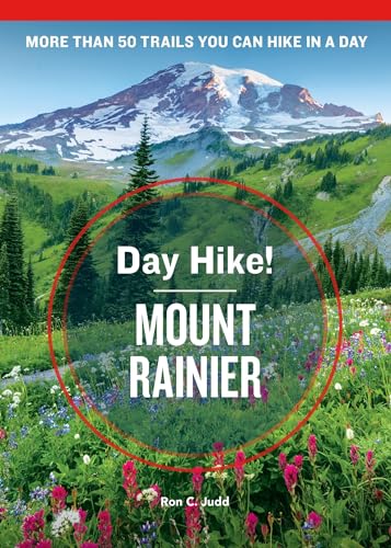 Day Hike! Mount Rainier, 4th Edition: More than 50 Washington State Trails You Can Hike in a Day