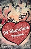 99 Sketches: A collection of philosophical and inspirational notes (poetry, prose and art)