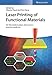 Produktbild Laser Printing of Functional Materials: 3D Microfabrication, Electronics and Biomedicine