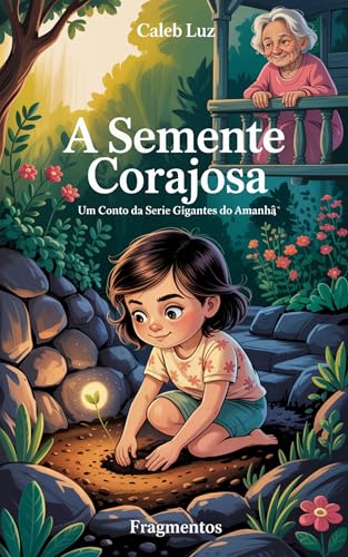 A Semente Corajosa: um conto da série Gigantes do Amanhã