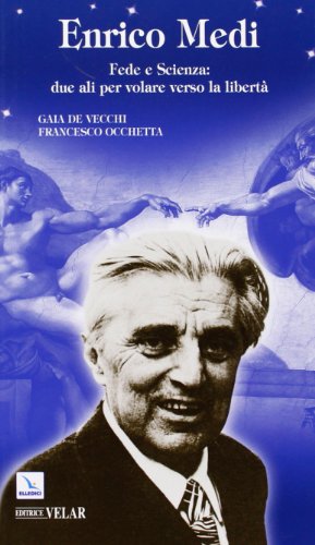 Enrico Medi. Fede e scienza: due ali per volare verso la libertà