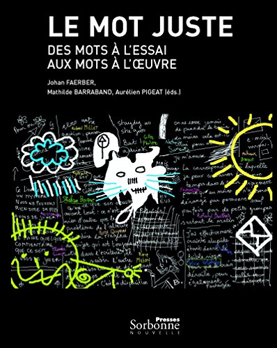 Le mot juste: Des mots à l'essai aux mots à
