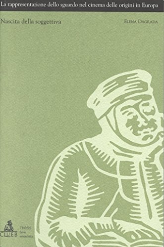 La Rappresentazione Dello Sguardo Nel Cinema Delle Origini In Europa. Nascita Della Soggettiva
