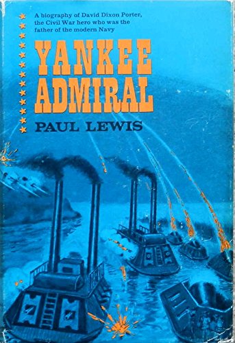 Yankee admiral;: A biography of David Dixon Por... B0007DN2GE Book Cover
