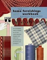 Home Furnishings Workbook: An Authoritative Guide to Solving All of Your Home Furnishing Problems with 100 Professional Techniques and 25 Original Projects 1855857200 Book Cover