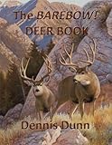 The BAREBOW! DEER BOOK (The BAREBOW! BOOK - An Archer's Fair-Chase Taking of North America's Big-Game 29 1)