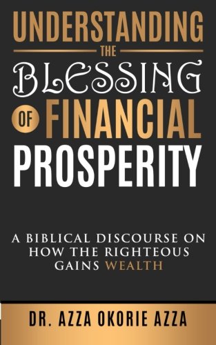 Understanding The Blessing Of Financial Prosperity: A Biblical Discourse On How The Righteous Gains Wealth