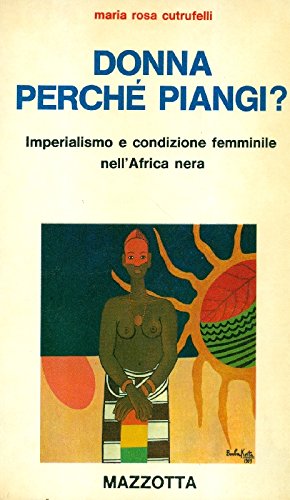 Donna perché piangi? Imperialismo e condizione femminile nell'Africa ner