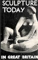 Sculpture Today in Great Britain 1940 - 1943 B0006D9NZO Book Cover