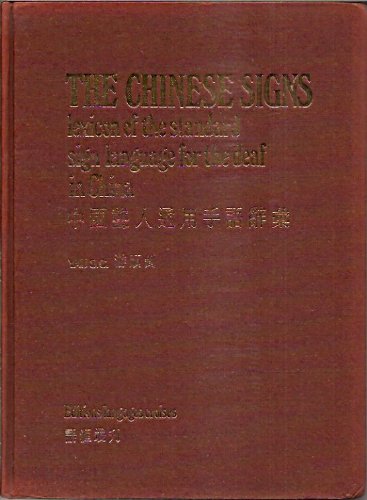 The Chinese Signs: Lexicon of the Standard Sign Language for the Deaf ...