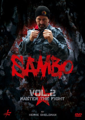 Sambo Vol. 2 Master the Fight by HervÃ© Gheldman by HervÃ© Gheldman
