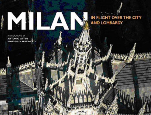 Milan. In flight over the city and Lombardy. Ediz. illustrata (Italia emozioni dal cielo) [Idioma Inglés]