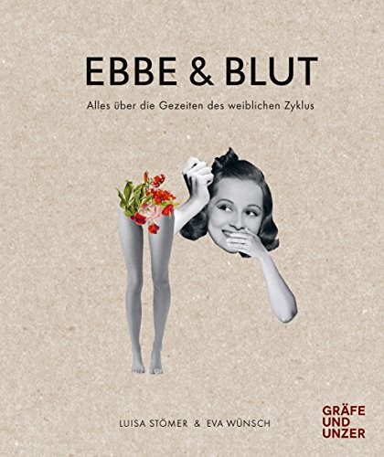 Ebbe & Blut: Alles über die Gezeiten des weiblichen Zyklus (Gräfe und Unzer Einzeltitel)