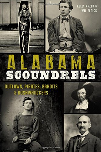 Alabama Scoundrels: Outlaws, Pirates, Bandits & Bushwhackers