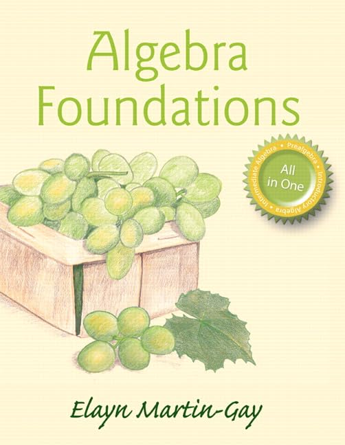 Algebra Foundations: Prealgebra, Introductory Algebra, & Intermediate Algebra
