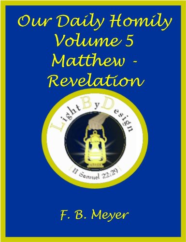 Our Daily Homily (Sermon) Volume 5 (Matthew-Revelation)