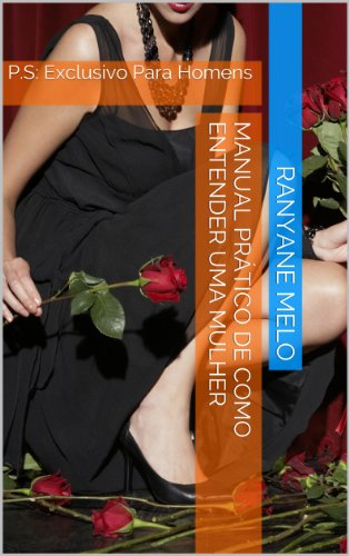 Manual prático de como entender uma mulher - Melo, Ranyane