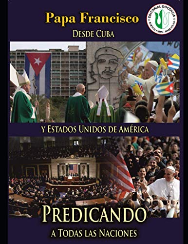 Desde Cuba y Estados Unidos de América: Predicando a todas las naciones: 4 (Papa Francisco)