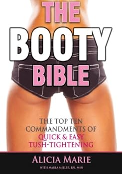 Paperback The Booty Bible: The Top Ten Commandments of Quick & Easy Tush-Tightening Book