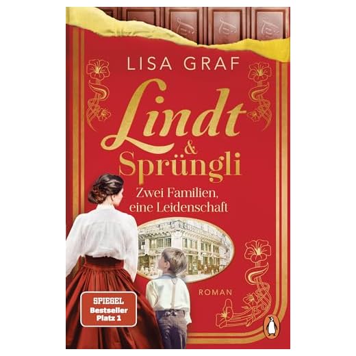 Lindt & Sprüngli (Lindt & Sprüngli Saga 1): Zwei Familien, eine Leidenschaft. Roman. Der Nr.1 Spiegel Bestseller der Erfolgsautorin. Wer die Dallmayr Saga mochte, wird die Lindt Trilogie lieben