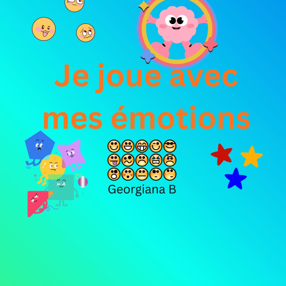 Je joue avec mes émotions: Activités autour des émotions