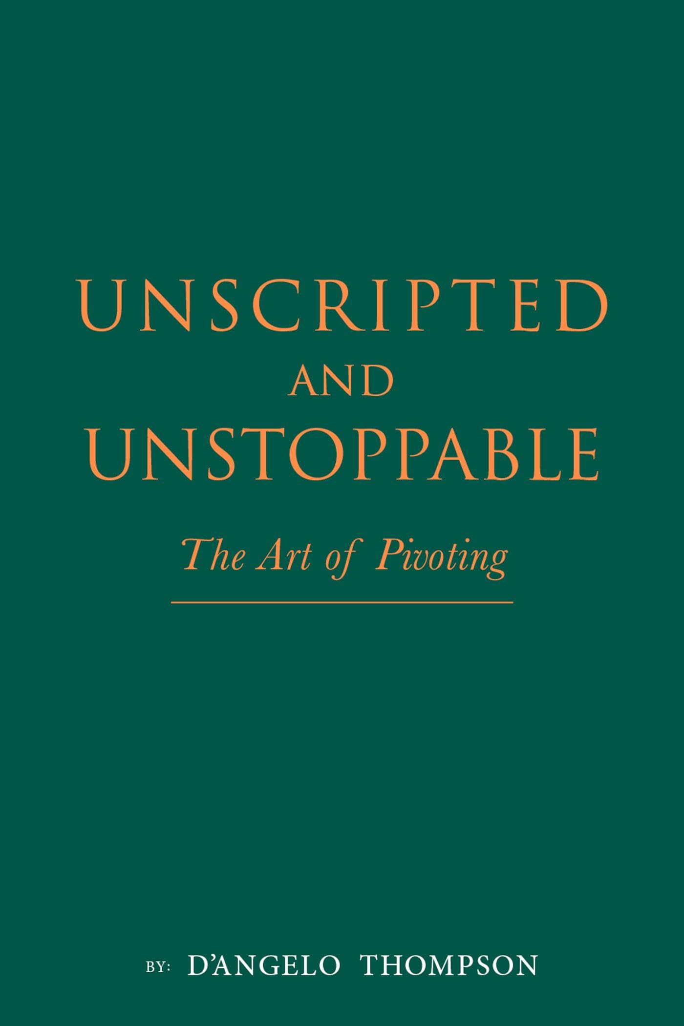 Unscripted & Unstoppable: The Art of Pivoting