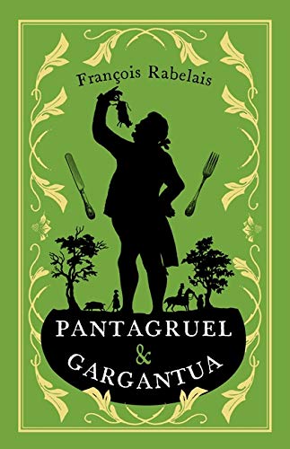 Pantagruel and Gargantua: François Rabelais