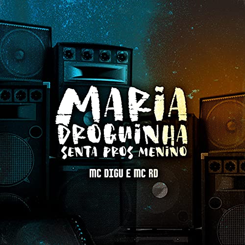 Maria Droguinha - Senta nos Menino de MC Digu en Amazon Music Unlimited