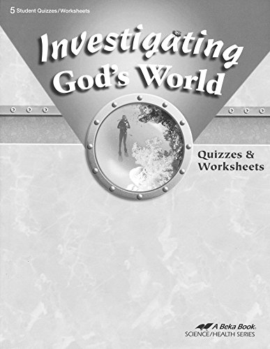 Investigating God's World Student Quizzes and Worksheets 5 (A Beka Book Science/Health Series)