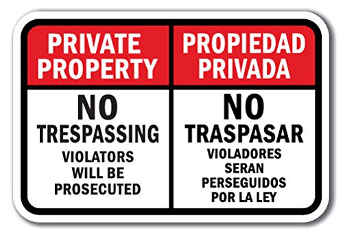 SignMission Private Property No Trespassing Violators Will Be Prosecuted/Propiedad Privada No Traspasar Violadores Seran Perseguidos Por La Ley 12" x 18" Heavy Gauge Aluminum Signs, White