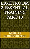 adobe lightroom 3 download deutsch  Lightroom 3 Essential Training Part 10 (English Edition)