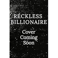Reckless Billionaire
