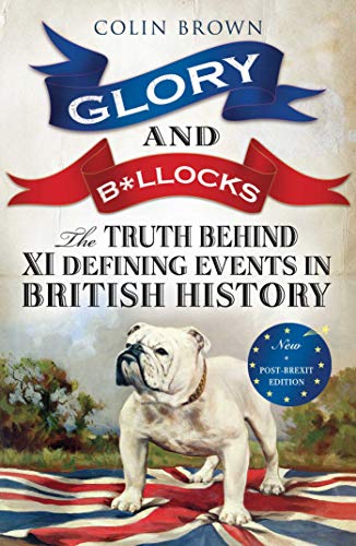 Glory and B*llocks: The Truth Behind Ten Defining
