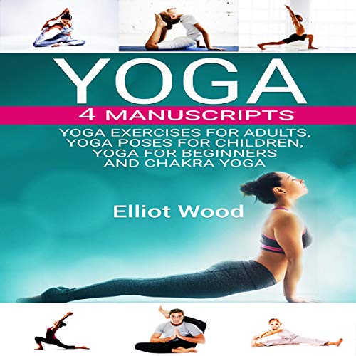 Yoga 4 Manuscripts Yoga Exercises for Adults, Yoga Poses