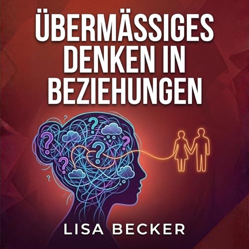 Page de couverture de &Uuml;berm&auml;&szlig;iges Denken in Beziehungen [Overthinking in Relationships]