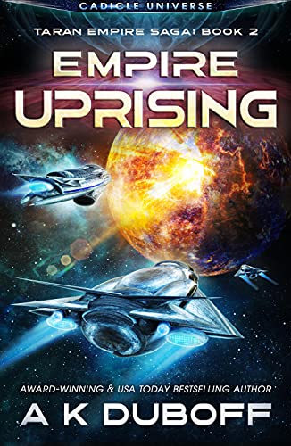Empire Uprising (Taran Empire Saga Book 2): A Cadicle Space Opera