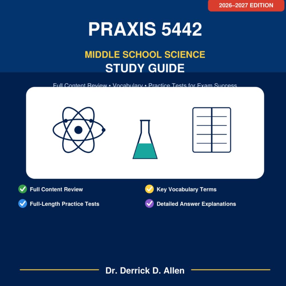 Praxis 5442 Middle School Science Study Guide 2026–2027: Full Content Review, Vocabulary, and Practice Tests for Exam Success (Teacher Certification Mastery Series)