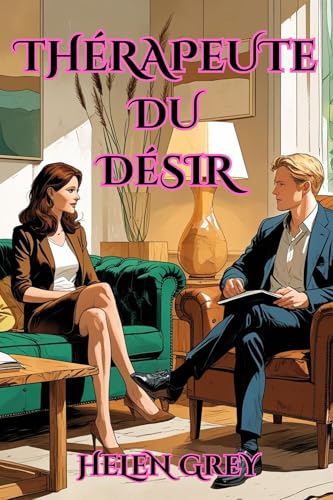 Thérapeute du désir: Un Dark Romance roman Érotique avec du Suspense Psychologique