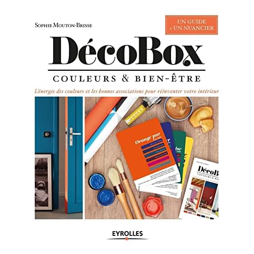 DécoBox: Couleurs et bien-être. L'énergie des couleurs et les bonnes associations pour réinventer votre intérieur. Un guide + un nuancier