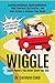 Wiggle: Super Powers You Never Knew You Had: Develop Resilience, Build Confidence, Trust Yourself, Be Creative, and Take Action to Achieve Your Goals (Lessons Learned From Positive Psychology)