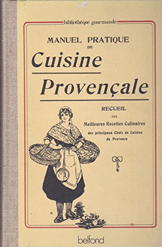 Télécharger Manuel pratique de cuisine provencale : recueil des meilleures recettes culinaires des principaux ch Gratuit